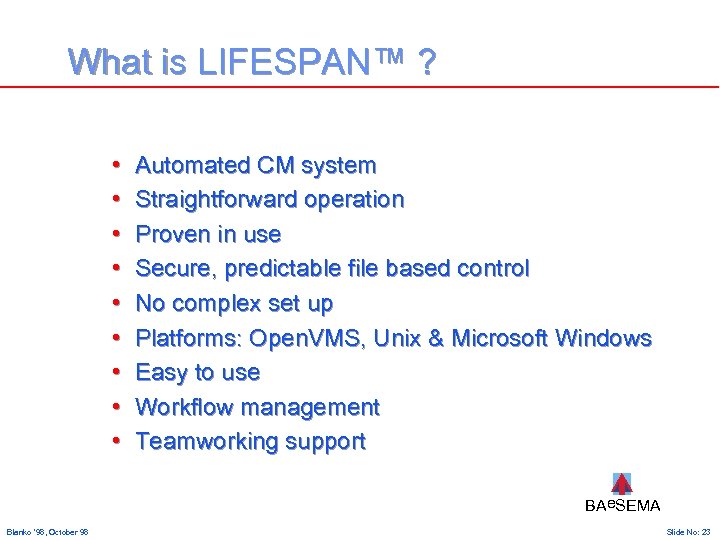 What is LIFESPAN™ ? • • • Automated CM system Straightforward operation Proven in