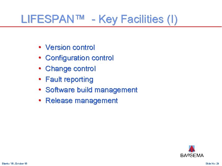 LIFESPAN™ - Key Facilities (I) • • • Version control Configuration control Change control