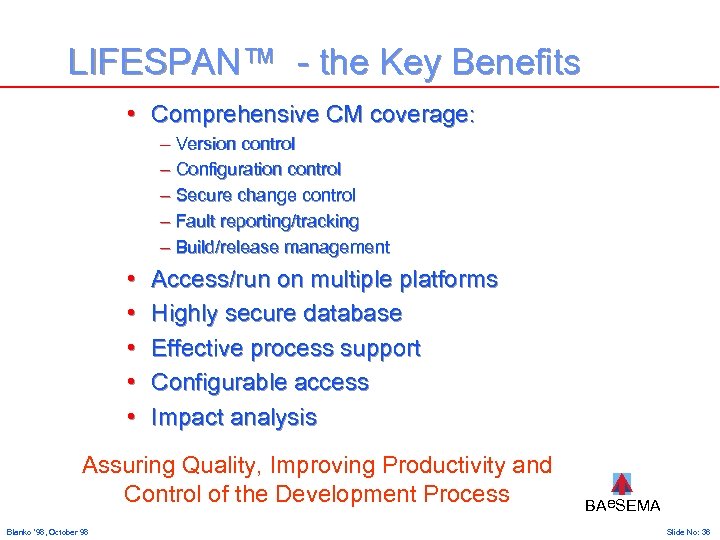 LIFESPAN™ - the Key Benefits • Comprehensive CM coverage: – Version control – Configuration