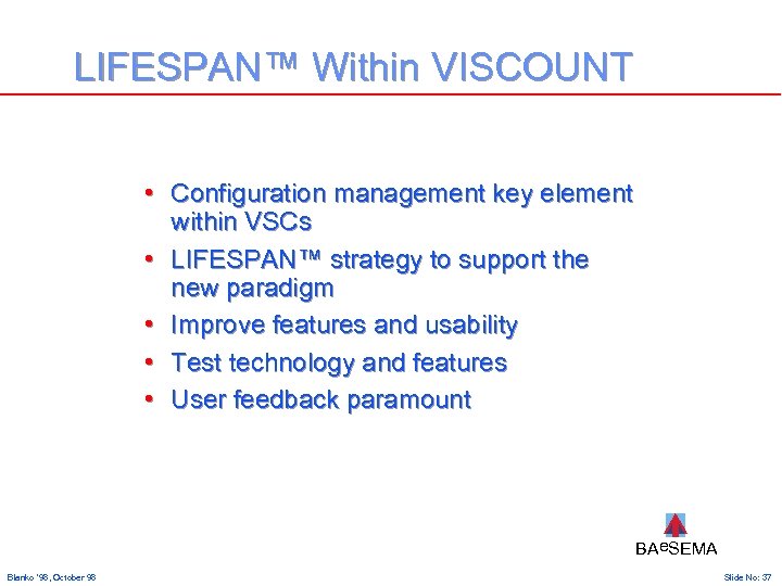LIFESPAN™ Within VISCOUNT • Configuration management key element within VSCs • LIFESPAN™ strategy to