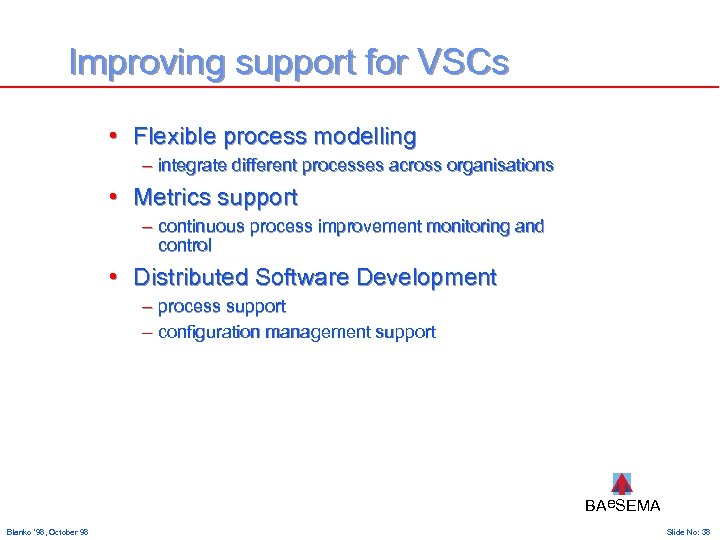 Improving support for VSCs • Flexible process modelling – integrate different processes across organisations