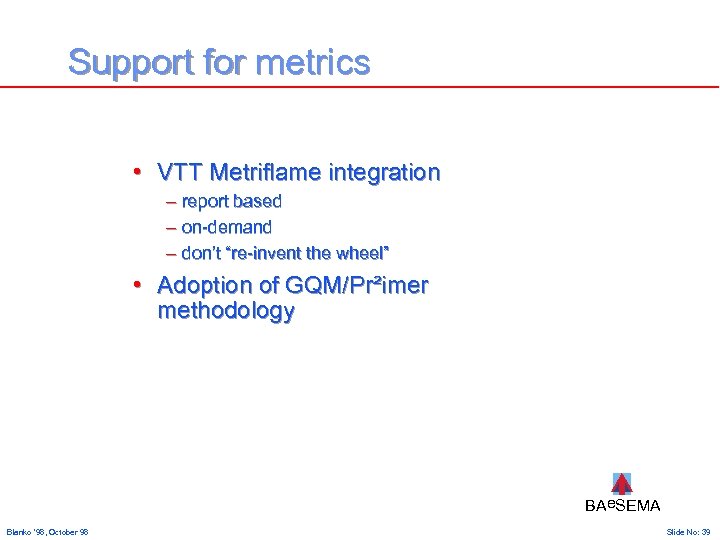 Support for metrics • VTT Metriflame integration – report based – on-demand – don’t