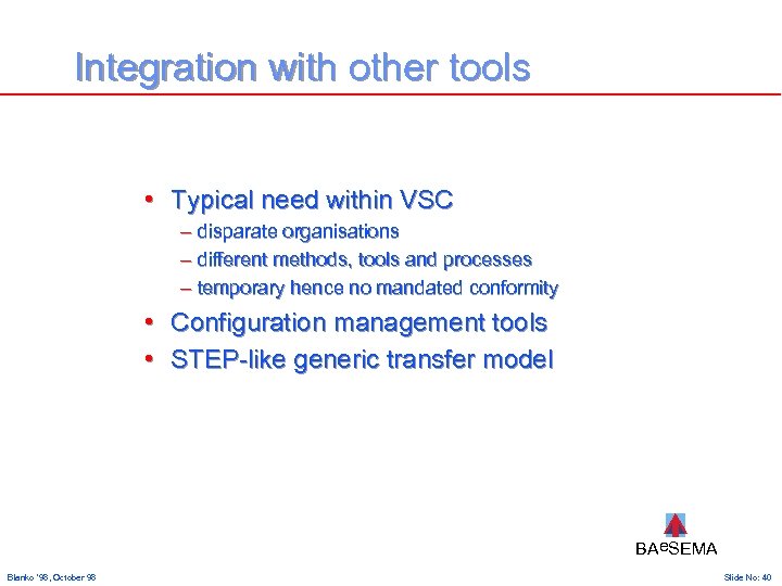 Integration with other tools • Typical need within VSC – disparate organisations – different