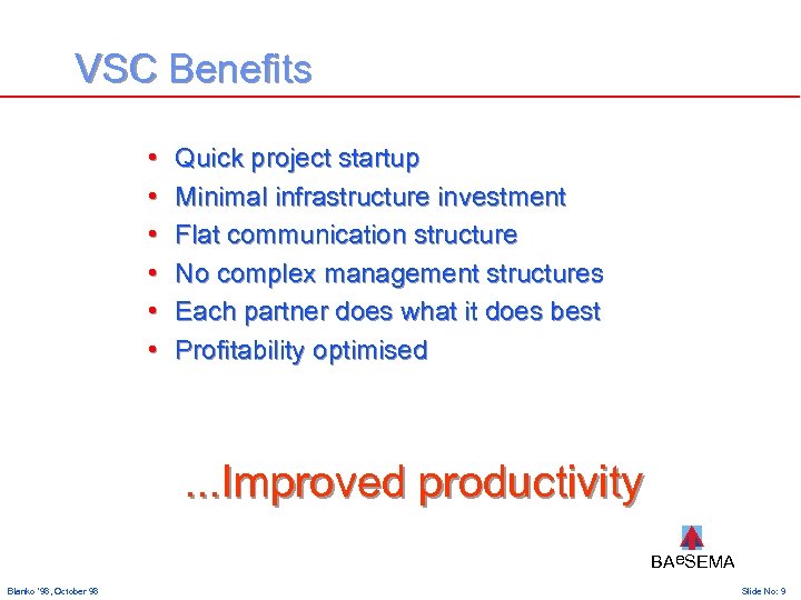 VSC Benefits • • • Quick project startup Minimal infrastructure investment Flat communication structure