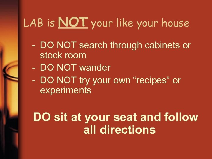 LAB is NOT your like your house - DO NOT search through cabinets or