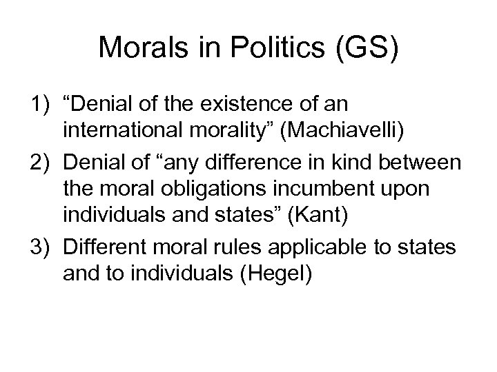 Morals in Politics (GS) 1) “Denial of the existence of an international morality” (Machiavelli)