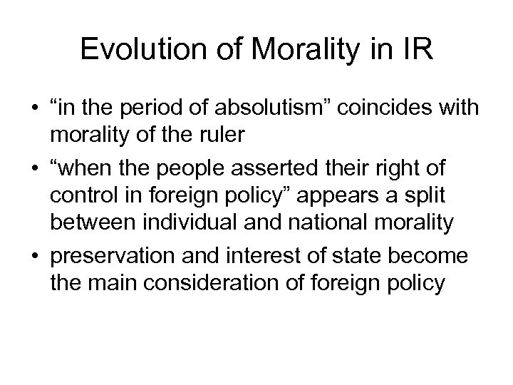 Evolution of Morality in IR • “in the period of absolutism” coincides with morality