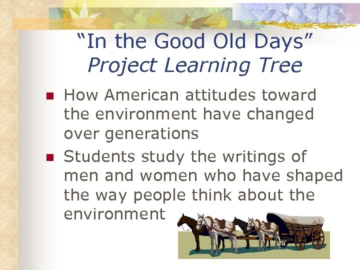 “In the Good Old Days” Project Learning Tree n n How American attitudes toward