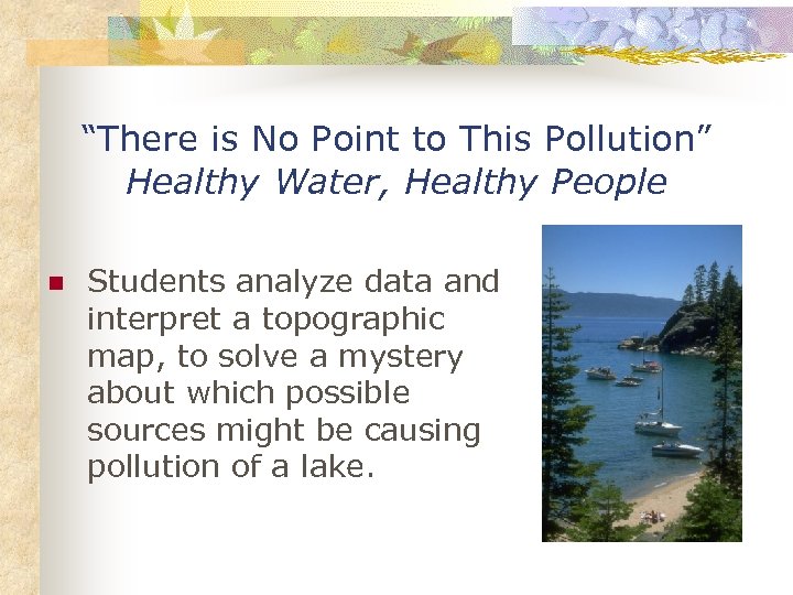“There is No Point to This Pollution” Healthy Water, Healthy People n Students analyze