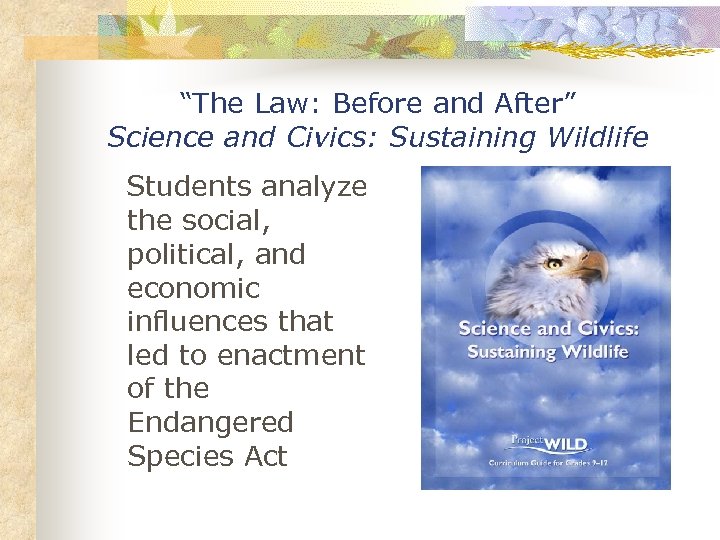 “The Law: Before and After” Science and Civics: Sustaining Wildlife Students analyze the social,