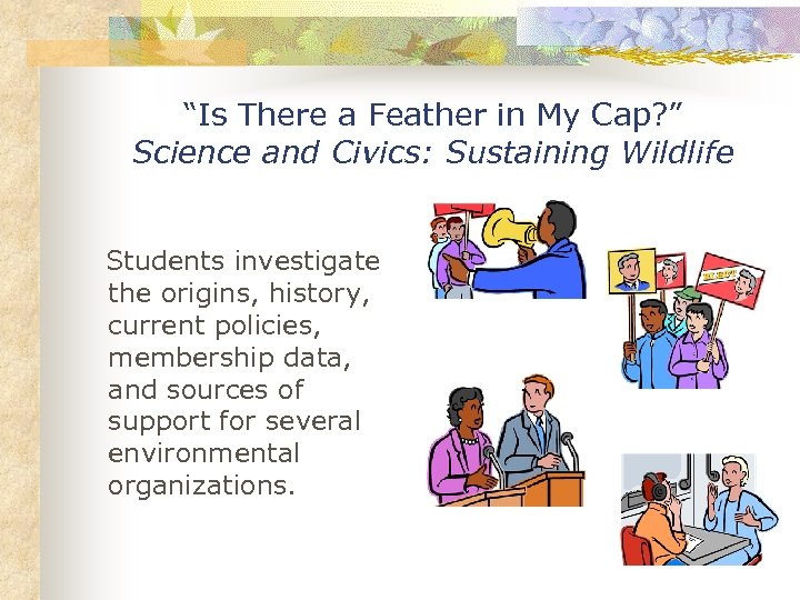 “Is There a Feather in My Cap? ” Science and Civics: Sustaining Wildlife Students