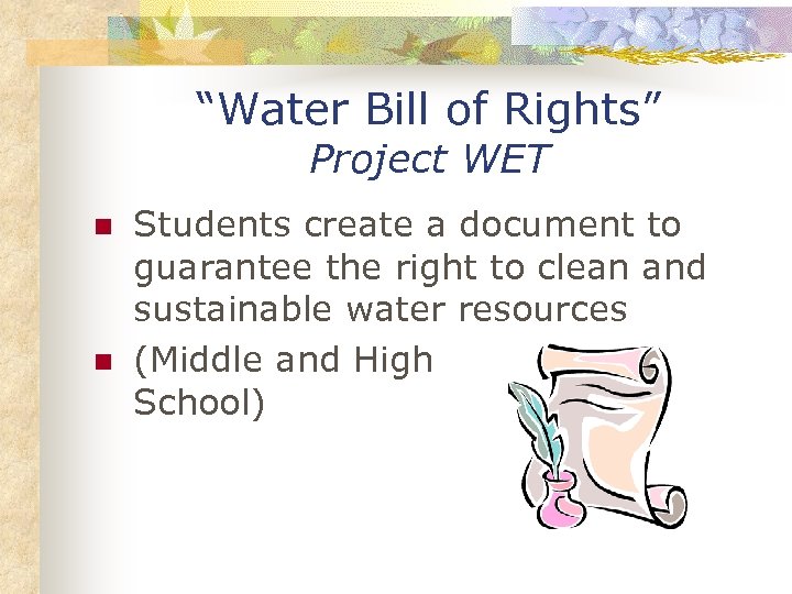 “Water Bill of Rights” Project WET n n Students create a document to guarantee