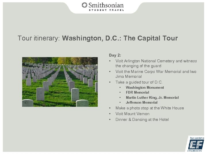 Tour itinerary: Washington, D. C. : The Capital Tour Day 2: • Visit Arlington