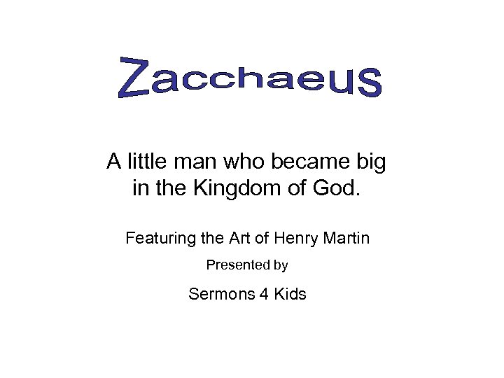 A little man who became big in the Kingdom of God. Featuring the Art