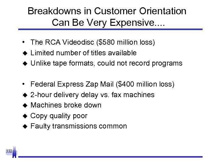 Breakdowns in Customer Orientation Can Be Very Expensive. . • The RCA Videodisc ($580