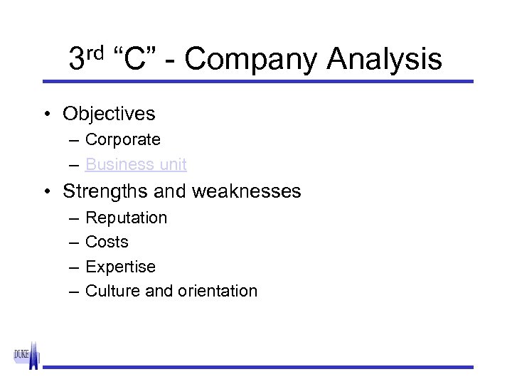 3 rd “C” - Company Analysis • Objectives – Corporate – Business unit •