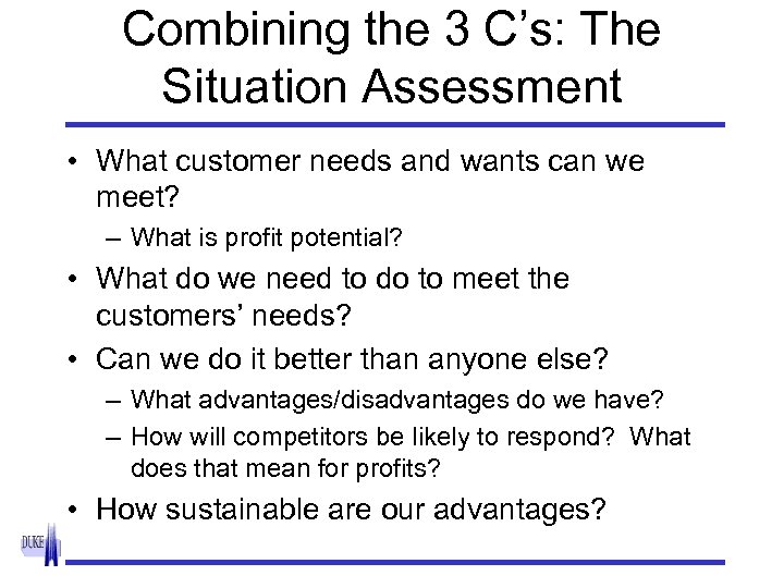 Combining the 3 C’s: The Situation Assessment • What customer needs and wants can