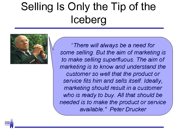 Selling Is Only the Tip of the Iceberg “There will always be a need