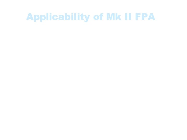 Applicability of Mk II FPA Mk. II FPA is a method that assists in