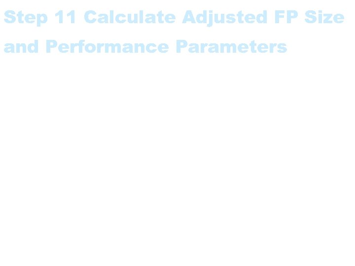 Step 11 Calculate Adjusted FP Size and Performance Parameters • Optionally use the TCA