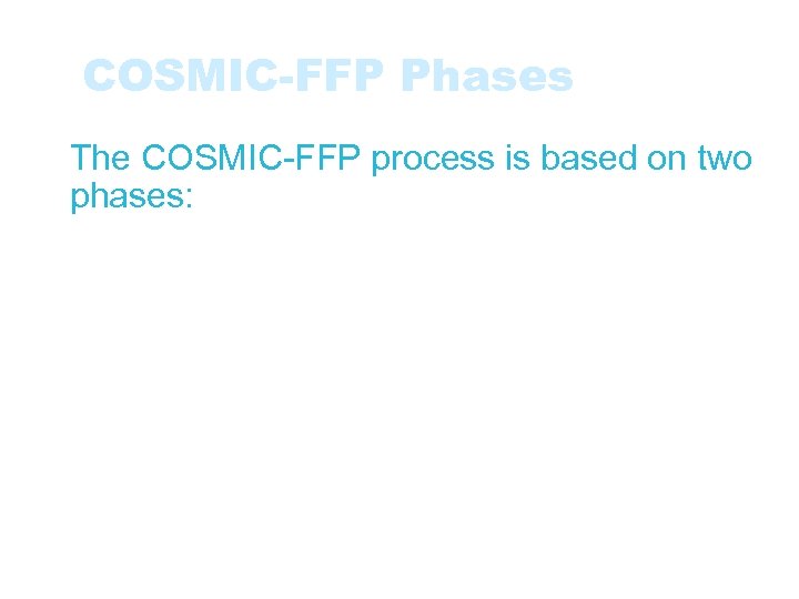 COSMIC-FFP Phases • The COSMIC-FFP process is based on two phases: • The Mapping