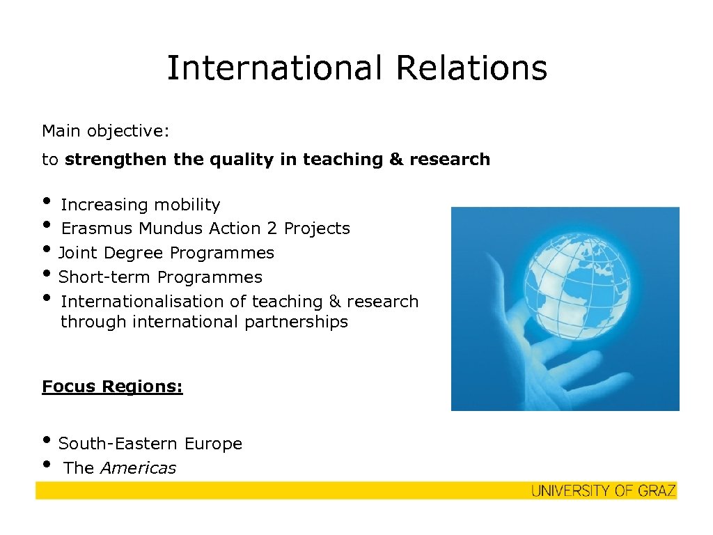 International Relations Main objective: to strengthen the quality in teaching & research • Increasing