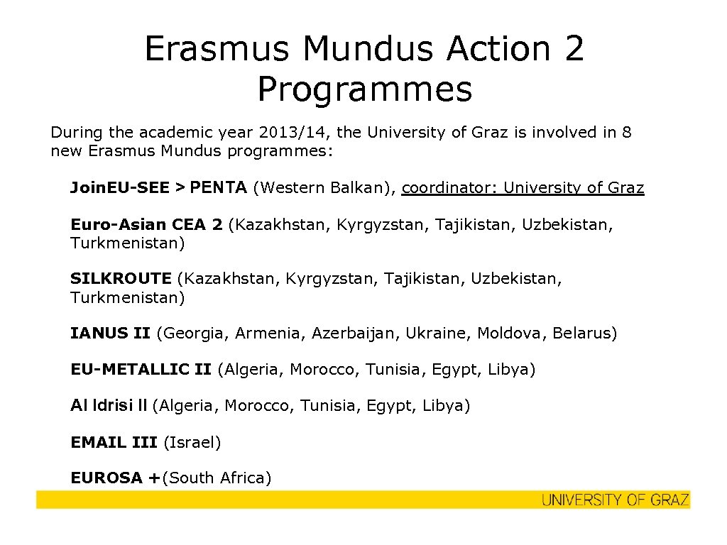 Erasmus Mundus Action 2 Programmes During the academic year 2013/14, the University of Graz