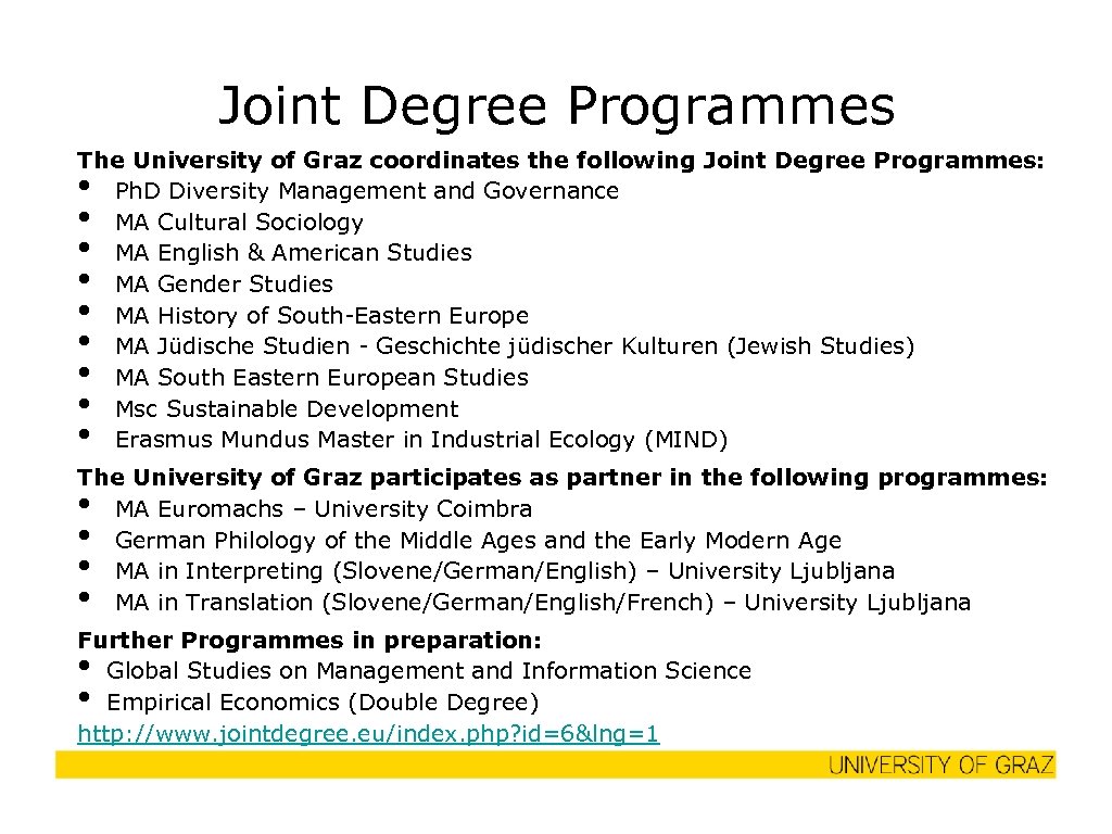 Joint Degree Programmes The University of Graz coordinates the following Joint Degree Programmes: Ph.