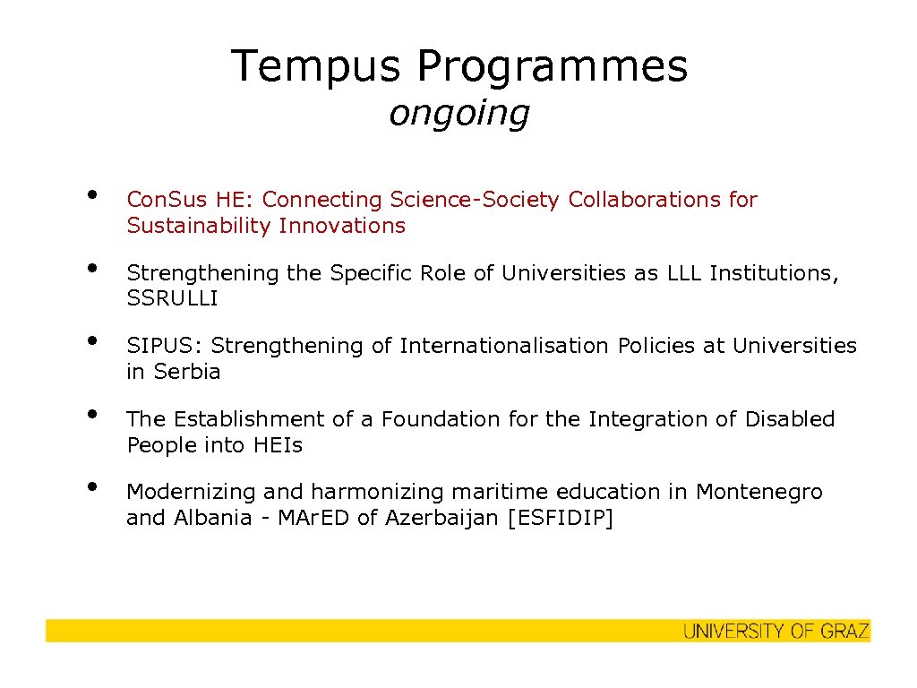 Tempus Programmes ongoing • • • Con. Sus HE: Connecting Science-Society Collaborations for Sustainability