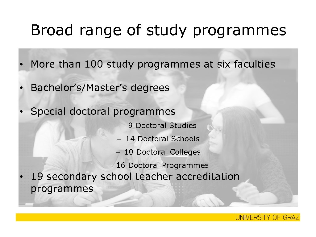Broad range of study programmes • More than 100 study programmes at six faculties