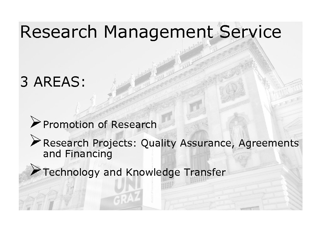 Research Management Service 3 AREAS: ØPromotion of Research ØResearch Projects: Quality Assurance, Agreements and