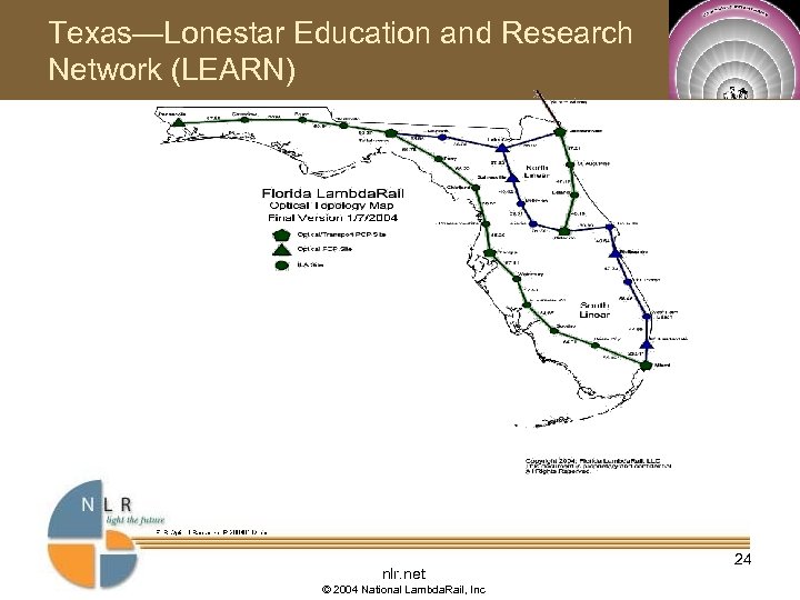 Texas—Lonestar Education and Research Network (LEARN) nlr. net © 2004 National Lambda. Rail, Inc