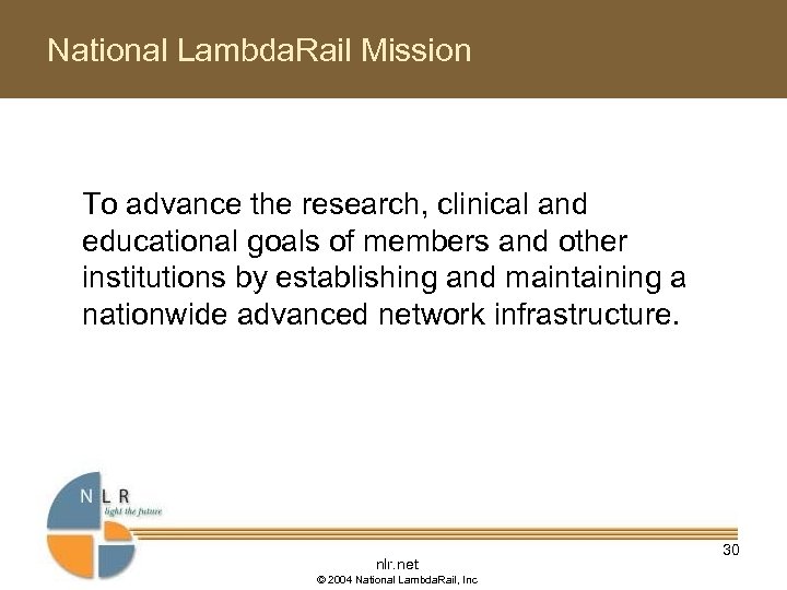 National Lambda. Rail Mission To advance the research, clinical and educational goals of members