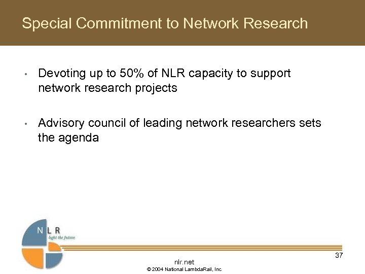 Special Commitment to Network Research • Devoting up to 50% of NLR capacity to