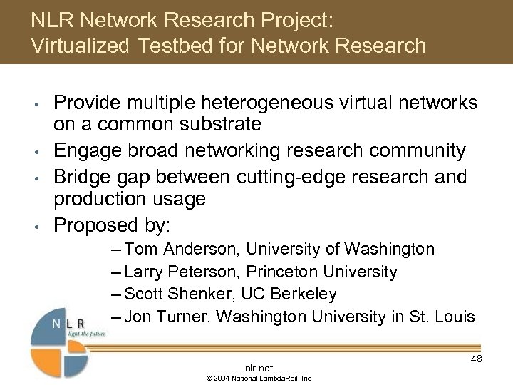 NLR Network Research Project: Virtualized Testbed for Network Research • • Provide multiple heterogeneous
