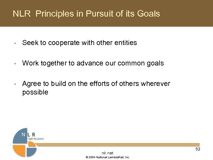 NLR Principles in Pursuit of its Goals • Seek to cooperate with other entities