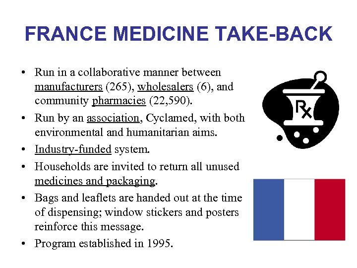 FRANCE MEDICINE TAKE-BACK • Run in a collaborative manner between manufacturers (265), wholesalers (6),