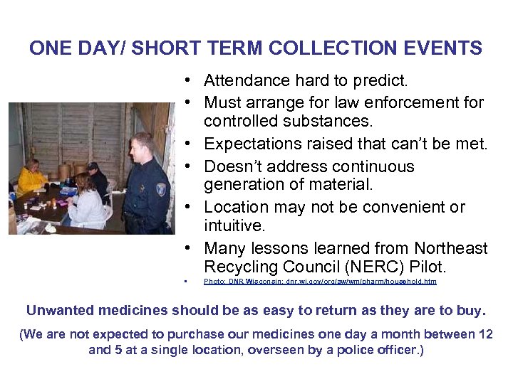 ONE DAY/ SHORT TERM COLLECTION EVENTS • Attendance hard to predict. • Must arrange
