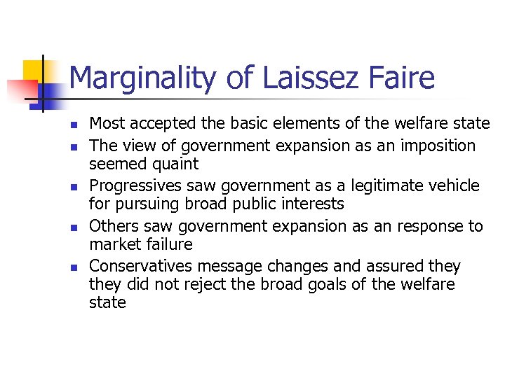 Marginality of Laissez Faire n n n Most accepted the basic elements of the