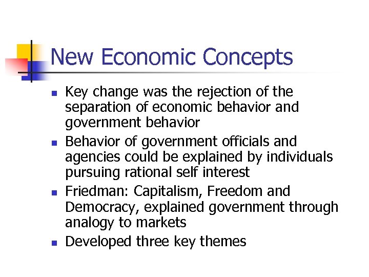 New Economic Concepts n n Key change was the rejection of the separation of