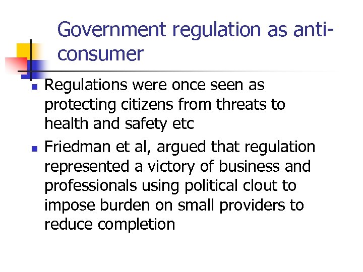 Government regulation as anticonsumer n n Regulations were once seen as protecting citizens from