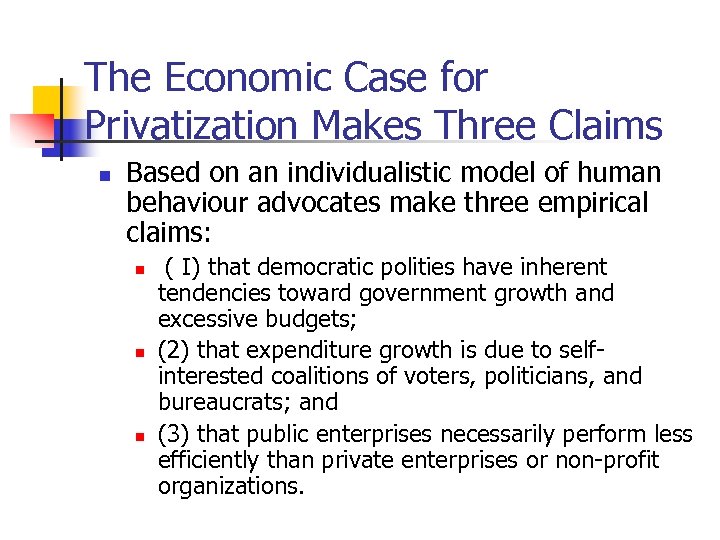 The Economic Case for Privatization Makes Three Claims n Based on an individualistic model