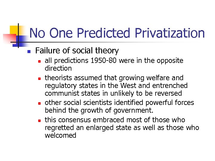 No One Predicted Privatization n Failure of social theory n n all predictions 1950