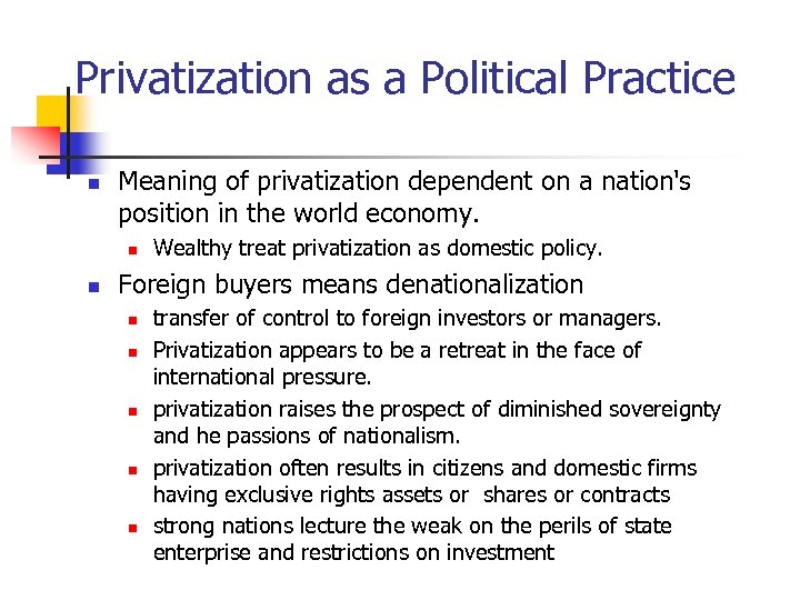 Privatization as a Political Practice n Meaning of privatization dependent on a nation's position