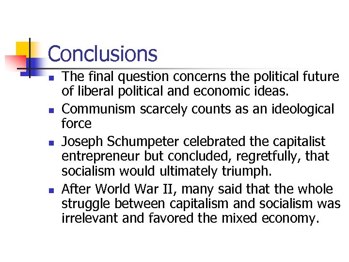 Conclusions n n The final question concerns the political future of liberal political and