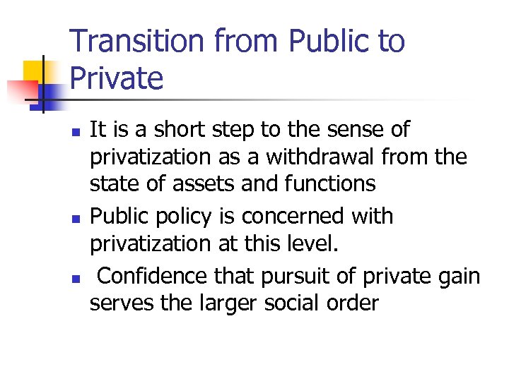 Transition from Public to Private n n n It is a short step to