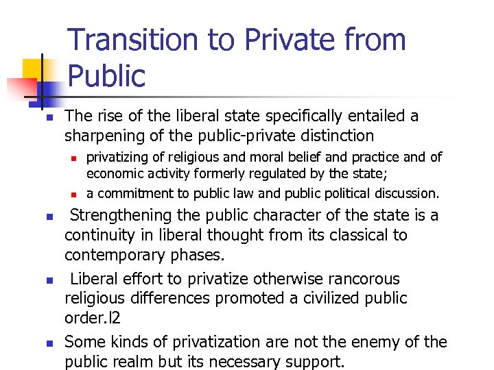 Transition to Private from Public n The rise of the liberal state specifically entailed