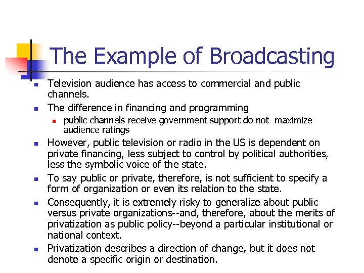 The Example of Broadcasting n n Television audience has access to commercial and public