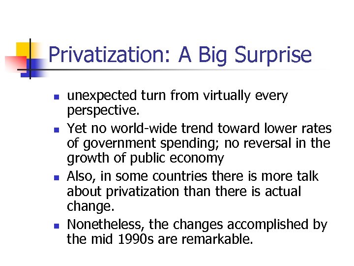 Privatization: A Big Surprise n n unexpected turn from virtually every perspective. Yet no