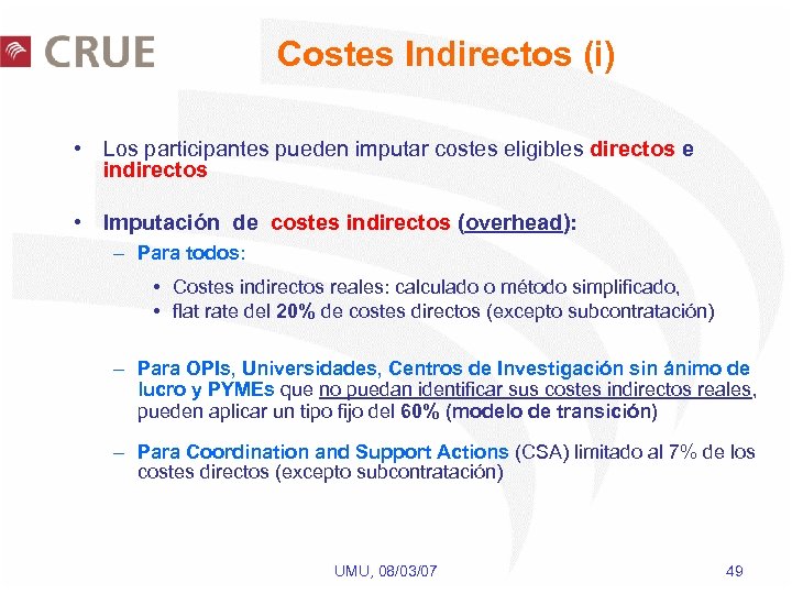Costes Indirectos (i) • Los participantes pueden imputar costes eligibles directos e indirectos •